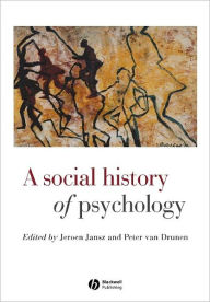 Title: A Social History of Psychology / Edition 1, Author: Jeroen Jansz