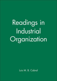 Title: Readings in Industrial Organization / Edition 1, Author: Luis M. B. Cabral
