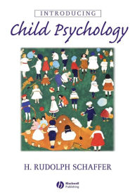 Title: Introducing Child Psychology / Edition 1, Author: H. Rudolph Schaffer