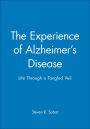 The Experience of Alzheimer's Disease: Life Through a Tangled Veil