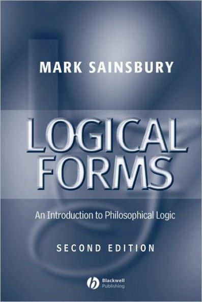 Logical Forms: An Introduction to Philosophical Logic / Edition 2