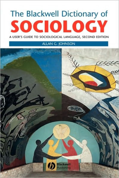 The Blackwell Dictionary of Sociology: A User's Guide to Sociological Language / Edition 2