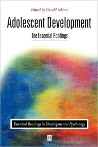 Title: Adolescent Development: The Essential Readings / Edition 1, Author: Gerald R. Adams