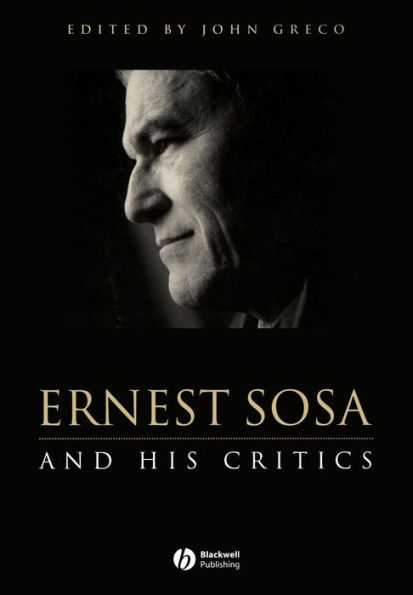 Ernest Sosa: And His Critics / Edition 1