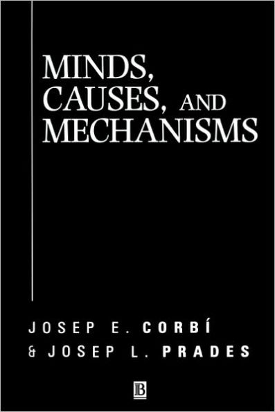 Minds, Causes and Mechanisms: A Case Against Physicalism / Edition 1