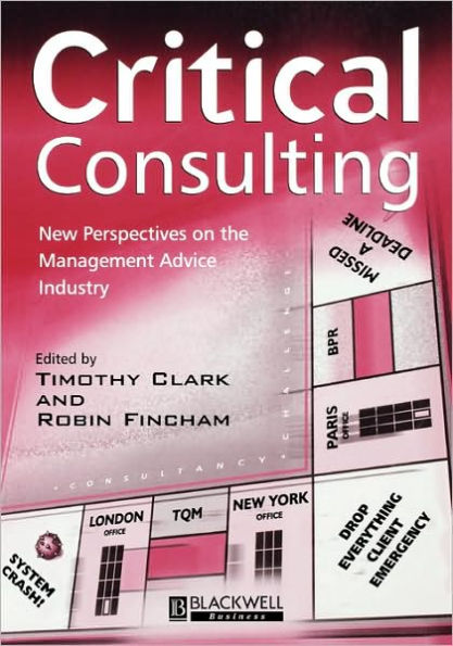 Critical Consulting: New Perspectives on the Management Advice Industry / Edition 1