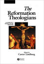 The Reformation Theologians: An Introduction to Theology in the Early Modern Period / Edition 1