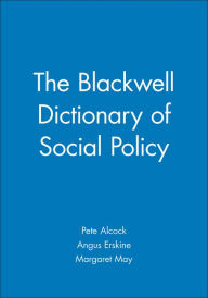 Title: The Blackwell Dictionary of Social Policy / Edition 1, Author: Pete Alcock