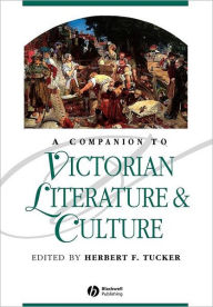 Title: A Companion to Victorian Literature and Culture / Edition 1, Author: Herbert F. Tucker