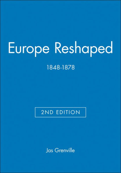 Europe Reshaped: 1848-1878 / Edition 2