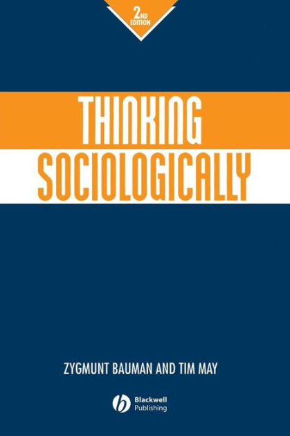 Thinking Sociologically / Edition 2 by Zygmunt Bauman, Tim May ...