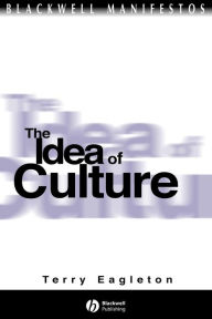 Title: The Idea of Culture / Edition 1, Author: Terry Eagleton