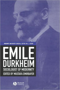 Title: Emile Durkheim: Sociologist of Modernity / Edition 1, Author: Mustafa  Emirbayer