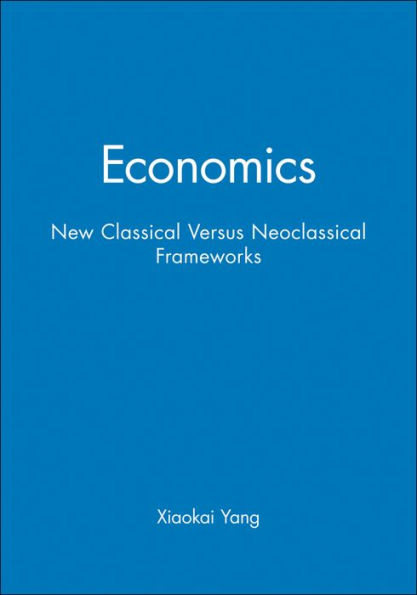 Economics: New Classical Versus Neoclassical Frameworks / Edition 1