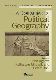 Title: A Companion to Political Geography / Edition 1, Author: John A. Agnew