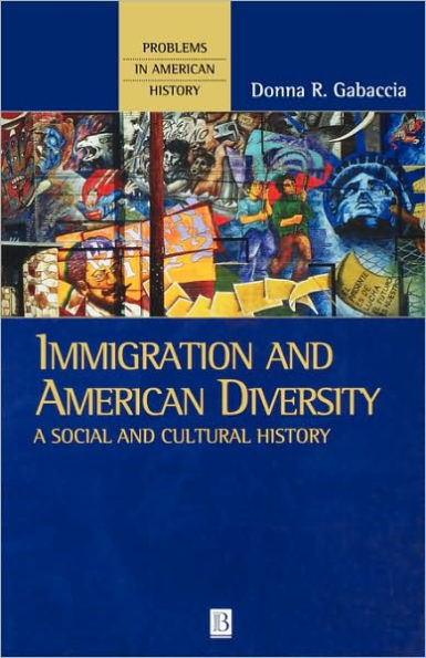 Immigration and American Diversity: A Social and Cultural History / Edition 1