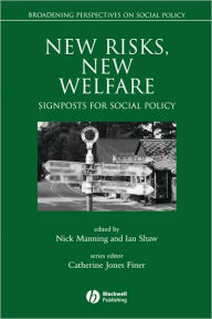 Title: New Risks, New Welfare: Signposts for Social Policy / Edition 1, Author: Nick Manning