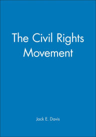 Title: The Civil Rights Movement / Edition 1, Author: Jack E. Davis
