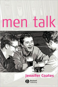 Title: Men Talk: Stories in the Making of Masculinities / Edition 1, Author: Jennifer Coates