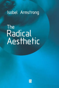 Title: The Radical Aesthetic / Edition 1, Author: Isobel Armstrong