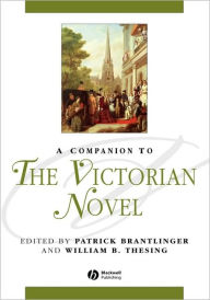 Title: A Companion to the Victorian Novel / Edition 1, Author: Patrick Brantlinger