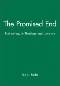 Title: The Promised End: Eschatology in Theology and Literature / Edition 1, Author: Paul S. Fiddes