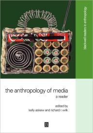 Title: The Anthropology of Media: A Reader / Edition 1, Author: Kelly Askew