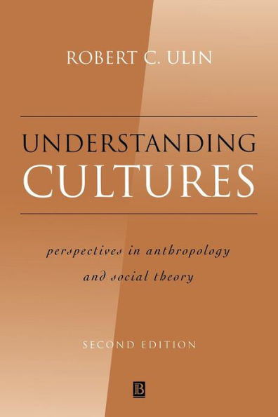 Understanding Cultures: Perspectives in Anthropology and Social Theory / Edition 2