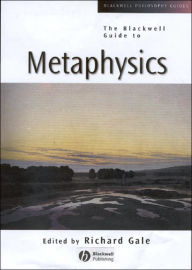 Title: The Blackwell Guide to Metaphysics / Edition 1, Author: Richard M. Gale