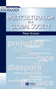 Title: Multiculturalism in a Global Society / Edition 1, Author: Peter Kivisto