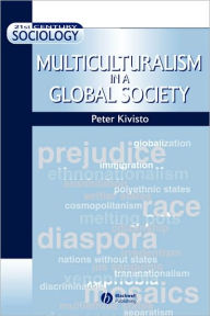 Title: Multiculturalism in a Global Society / Edition 1, Author: Peter Kivisto