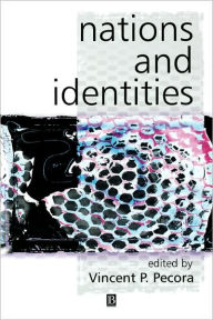 Title: Nations and Identities: Classic Readings / Edition 1, Author: Vincent P. Pecora