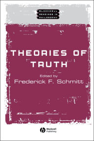 Title: Theories of Truth / Edition 1, Author: Frederick F. Schmitt