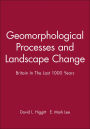 Geomorphological Processes and Landscape Change: Britain In The Last 1000 Years / Edition 1