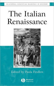 Title: The Italian Renaissance: The Essential Readings / Edition 1, Author: Paula Findlen