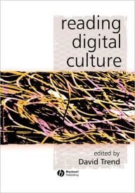 Title: Reading Digital Culture / Edition 1, Author: David Trend