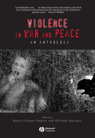 Title: Violence in War and Peace: An Anthology / Edition 1, Author: Nancy Scheper-Hughes