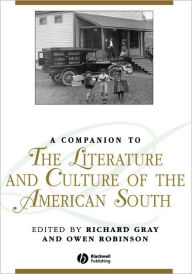 Title: A Companion to the Literature and Culture of the American South / Edition 1, Author: Richard Gray