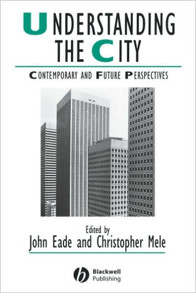 Understanding the City: Contemporary and Future Perspectives / Edition 1