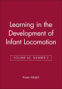 Learning in the Development of Infant Locomotion