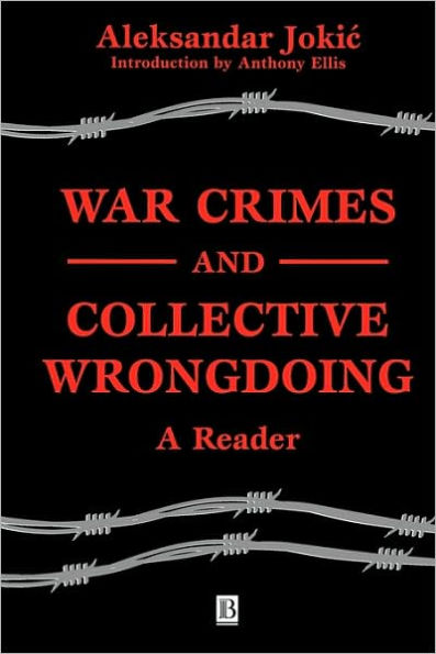 War Crimes and Collective Wrongdoing: A Reader / Edition 1