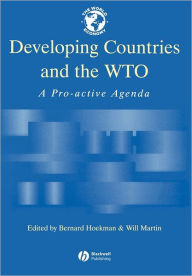 Title: Developing Countries and the WTO: A Pro-Active Agenda / Edition 1, Author: Bernard Hoekman