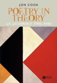 Title: Poetry in Theory: An Anthology 1900-2000 / Edition 1, Author: Jon Cook