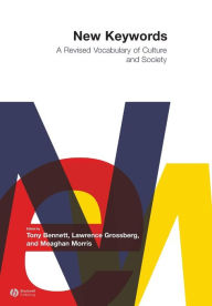 Title: New Keywords: A Revised Vocabulary of Culture and Society / Edition 1, Author: Tony Bennett
