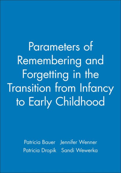 Parameters of Remembering and Forgetting in the Transition from Infancy to Early Childhood / Edition 1