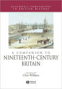 A Companion to Nineteenth-Century Britain / Edition 1