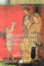 Sexuality and Gender in the Classical World: Readings and Sources / Edition 1