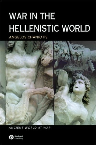 War in the Hellenistic World: A Social and Cultural History / Edition 1