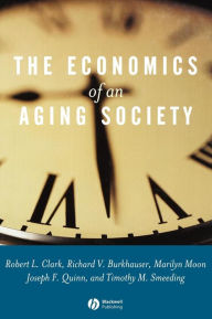 Title: The Economics of an Aging Society / Edition 1, Author: Robert L. Clark