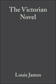 Title: The Victorian Novel / Edition 1, Author: Louis James